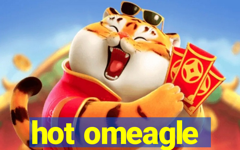 hot omeagle