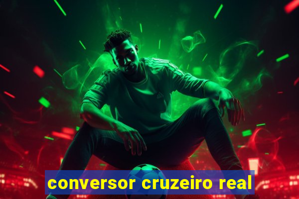 conversor cruzeiro real