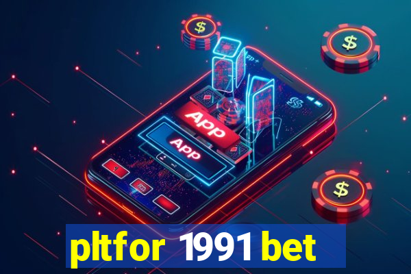 pltfor 1991 bet