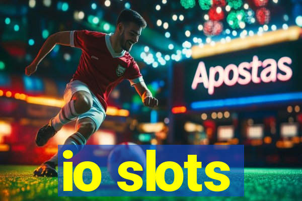 io slots