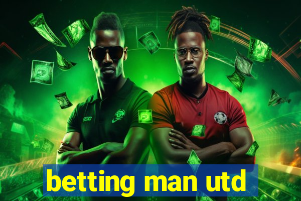 betting man utd