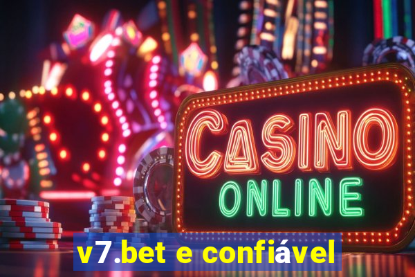 v7.bet e confiável