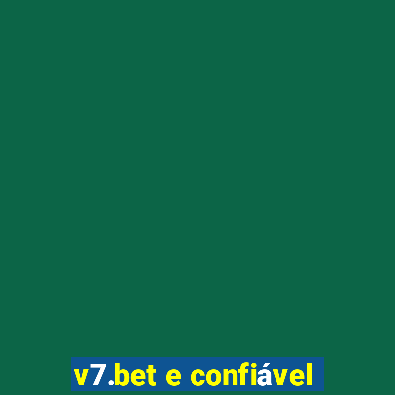 v7.bet e confiável