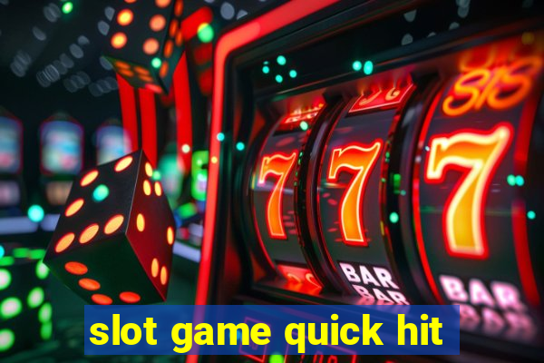 slot game quick hit