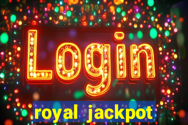 royal jackpot casino slots