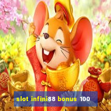 slot infini88 bonus 100