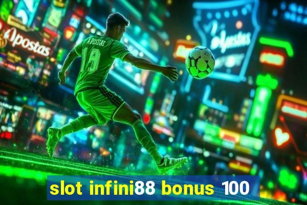 slot infini88 bonus 100