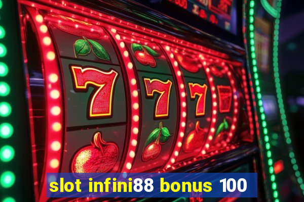 slot infini88 bonus 100