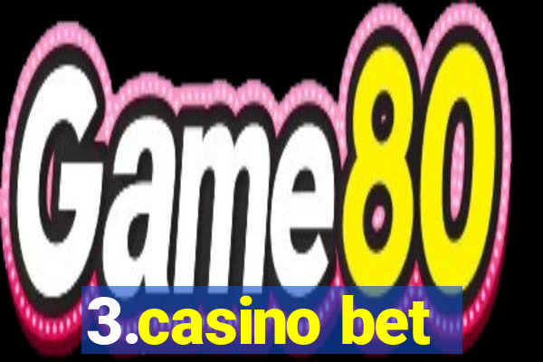 3.casino bet