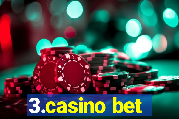 3.casino bet