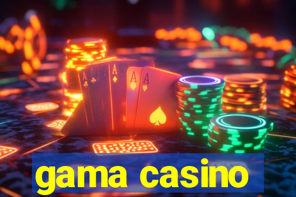 gama casino