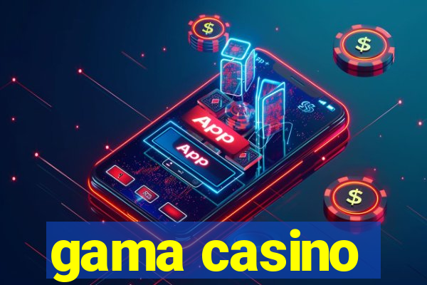 gama casino