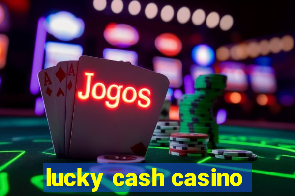 lucky cash casino