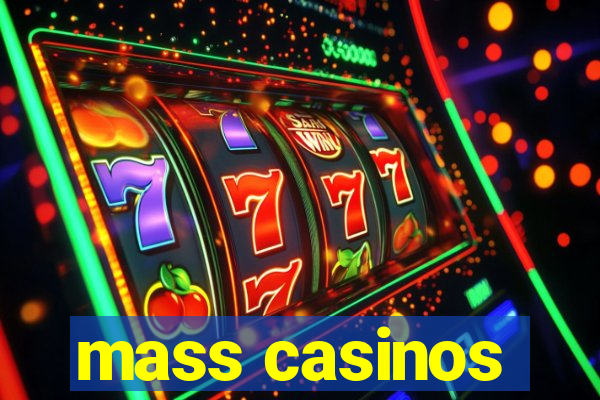 mass casinos