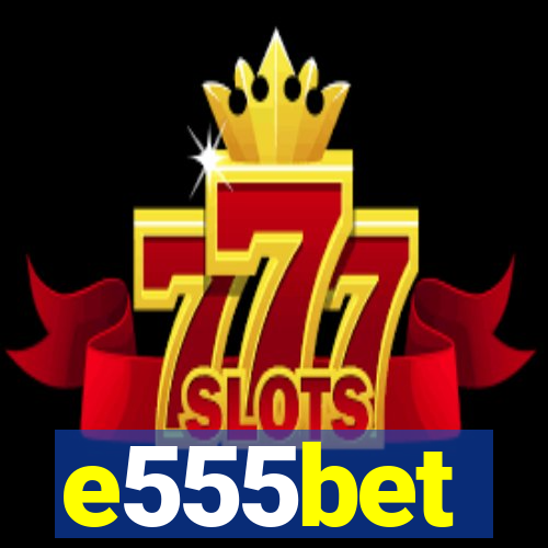 e555bet