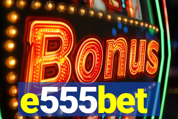 e555bet