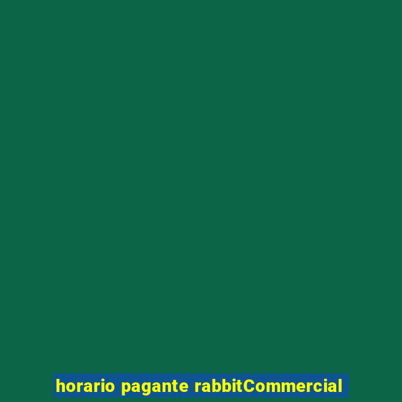 horario pagante rabbitCommercial