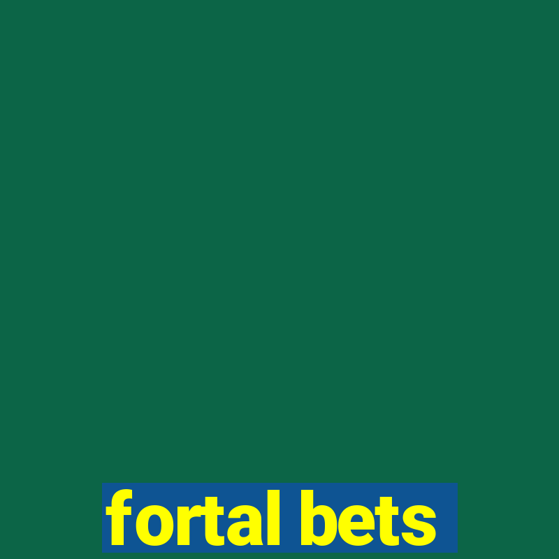 fortal bets