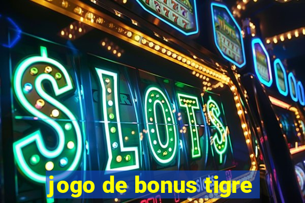 jogo de bonus tigre