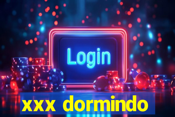 xxx dormindo