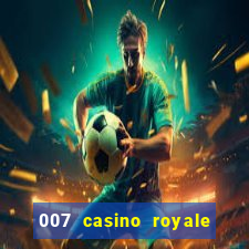 007 casino royale félicité du jeu