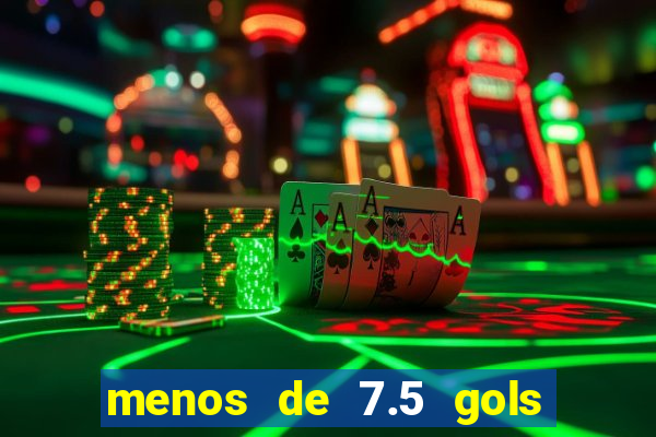 menos de 7.5 gols o que significa