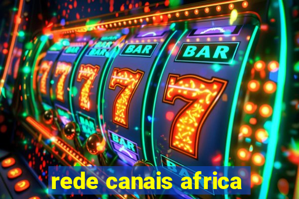 rede canais africa