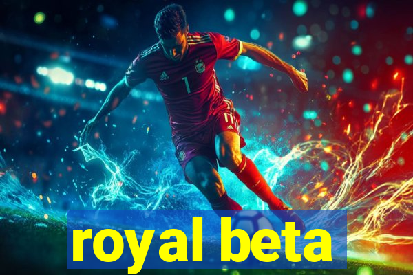 royal beta