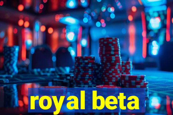 royal beta