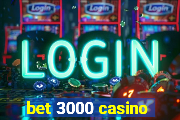 bet 3000 casino