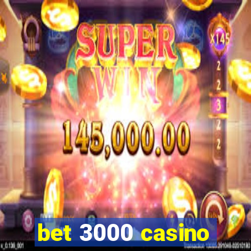 bet 3000 casino