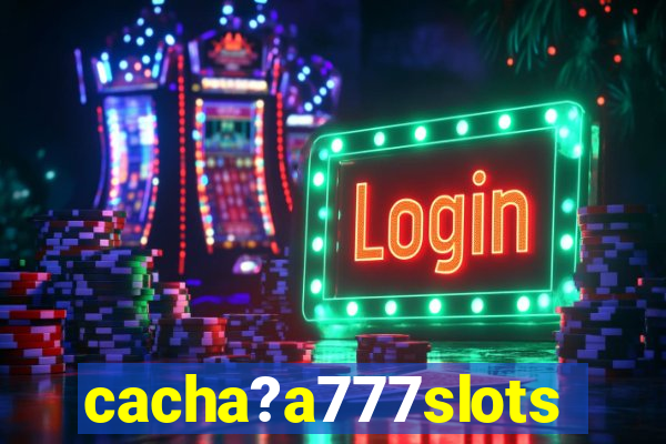 cacha?a777slots