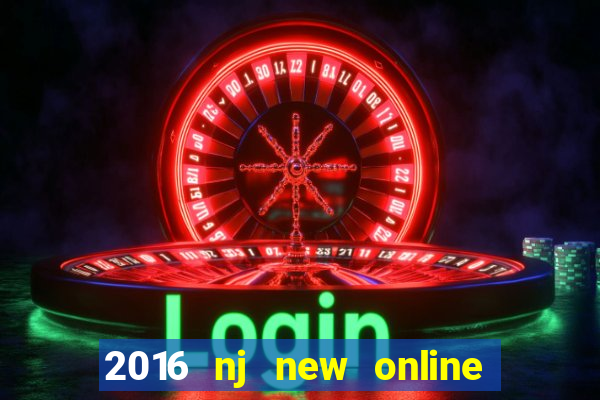 2016 nj new online casino games