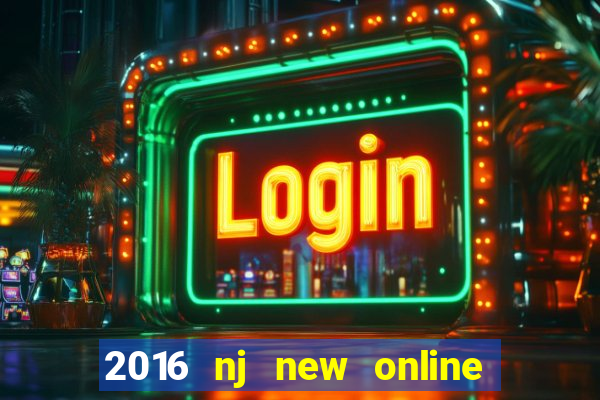 2016 nj new online casino games