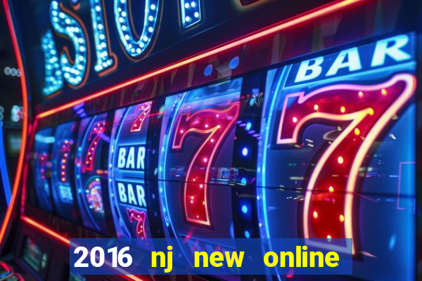 2016 nj new online casino games