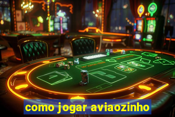 como jogar aviaozinho