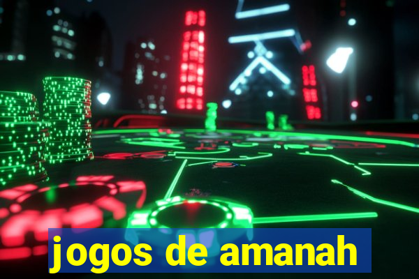 jogos de amanah