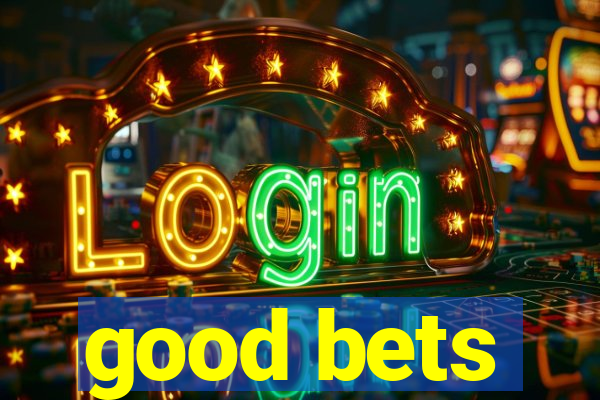 good bets