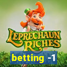 betting -1