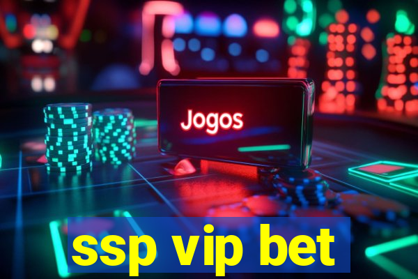 ssp vip bet