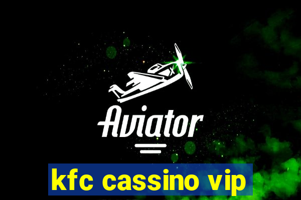 kfc cassino vip