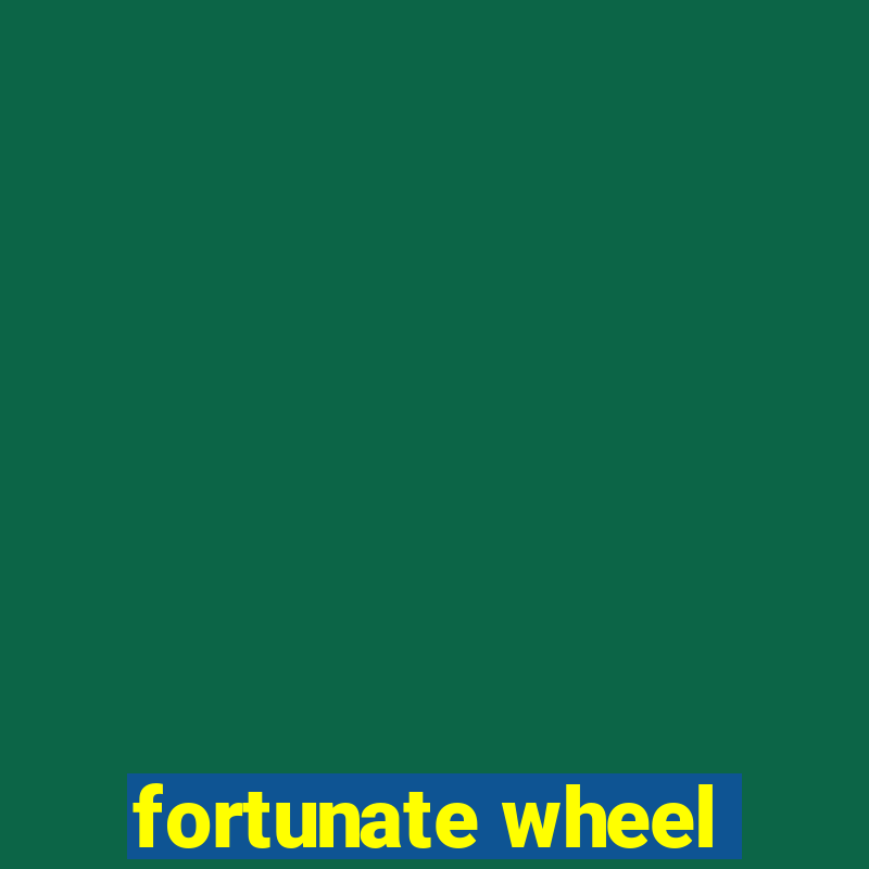 fortunate wheel