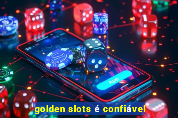 golden slots é confiável