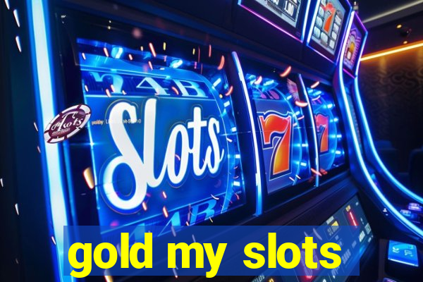 gold my slots