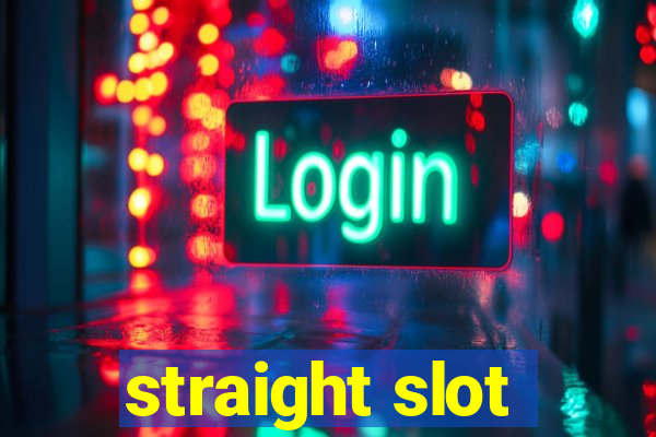 straight slot