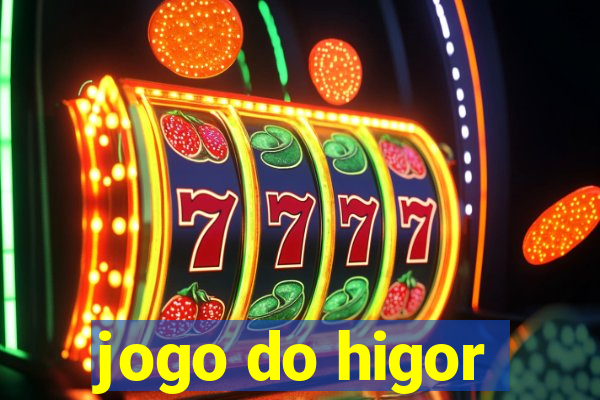 jogo do higor