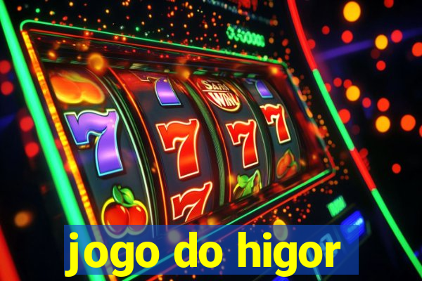 jogo do higor