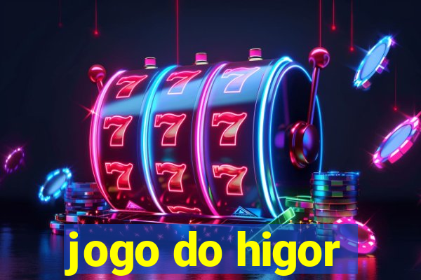 jogo do higor