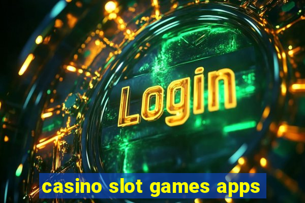 casino slot games apps