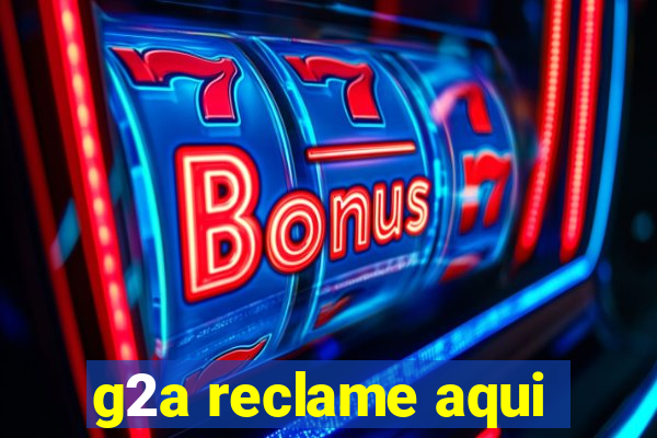 g2a reclame aqui